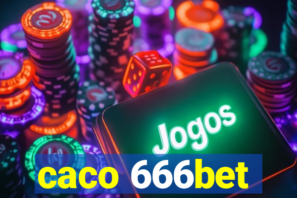 caco 666bet